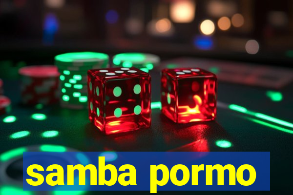 samba pormo